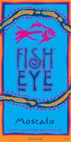 fish eye moscato